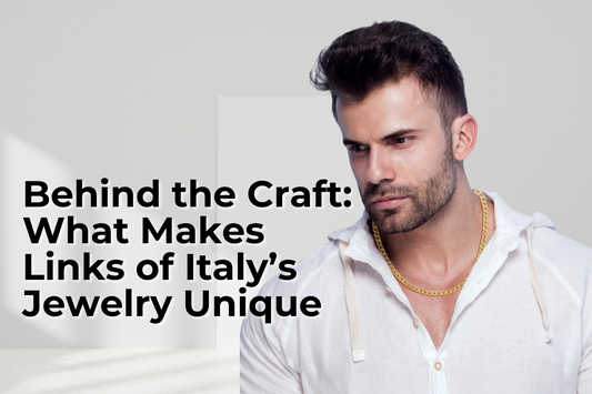 Behind the Craft: What Makes Links of Italy’s Jewelry Unique