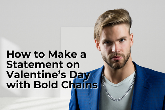 How to Make a Statement on Valentine’s Day with Bold Chains