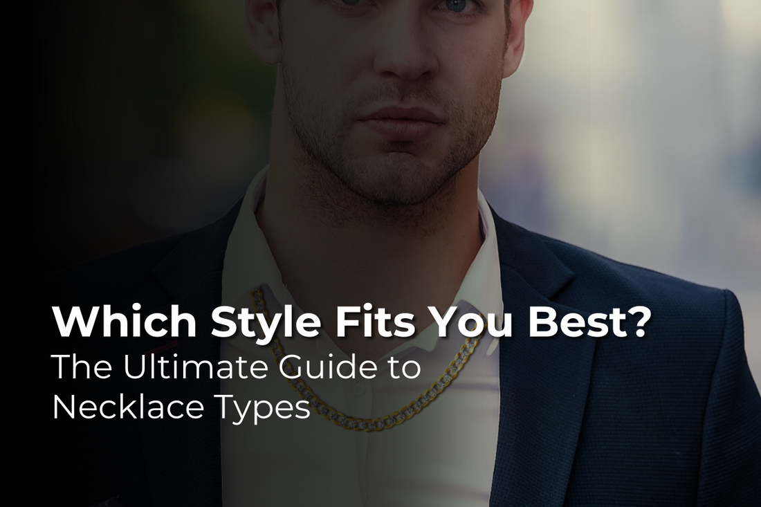 The Ultimate Guide to Necklace Types: Which Style Fits You Best?