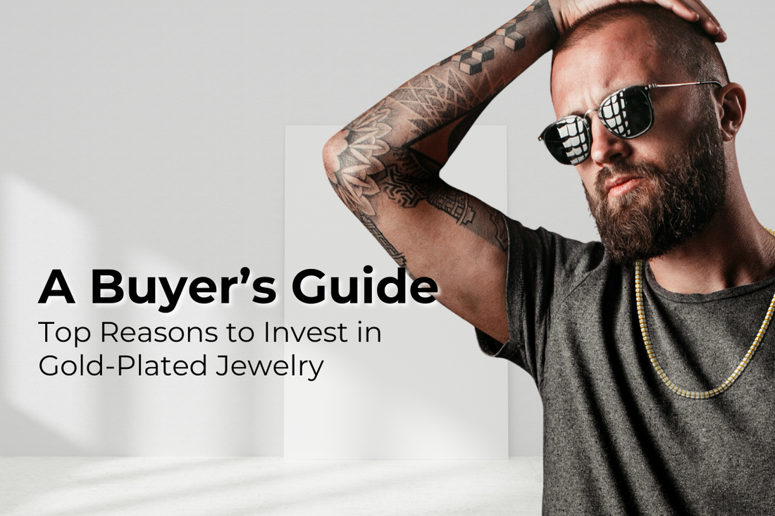 Top Reasons to Invest in Gold-Plated Jewelry: A Buyer’s Guide
